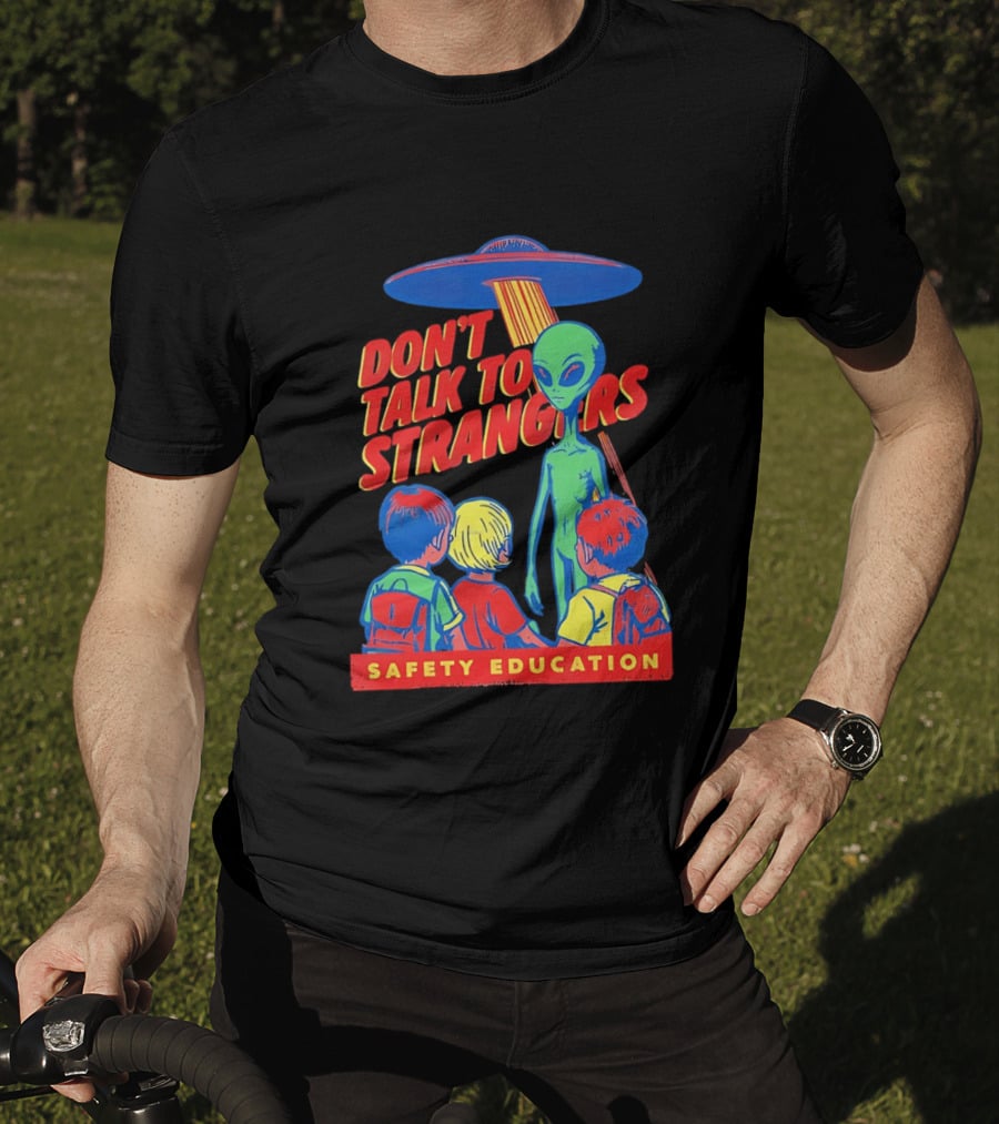 Alien Encounter Safety Education Don't Talk To Strangers Warning T-Shirt
