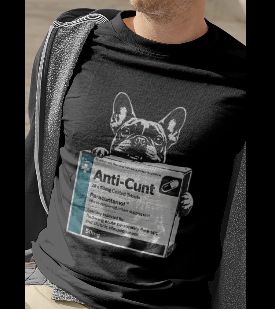 Anti Cunt Paracuntamol French Bulldog Medicine Box Reducing Personality Flare Ups T-Shirt