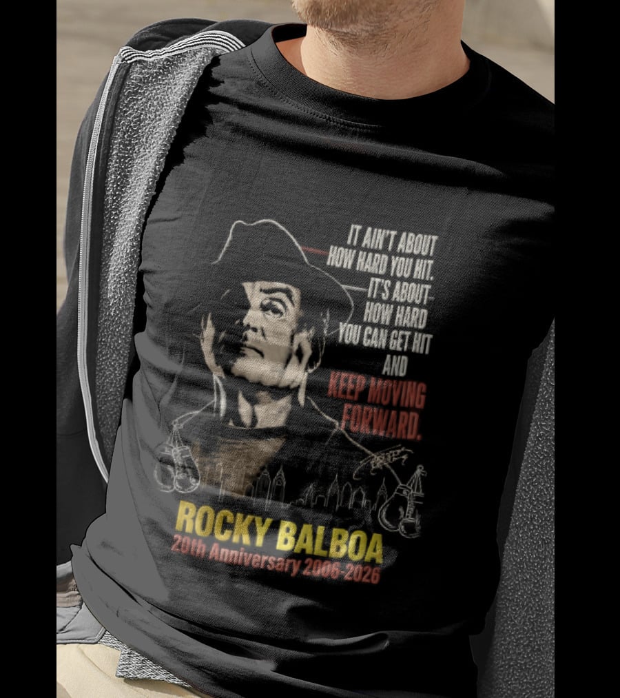 Rocky Balboa 20th Anniversary 2006 2026 Keep Moving Forward It Ain't About How Hard You Hit Skyline T-Shirt
