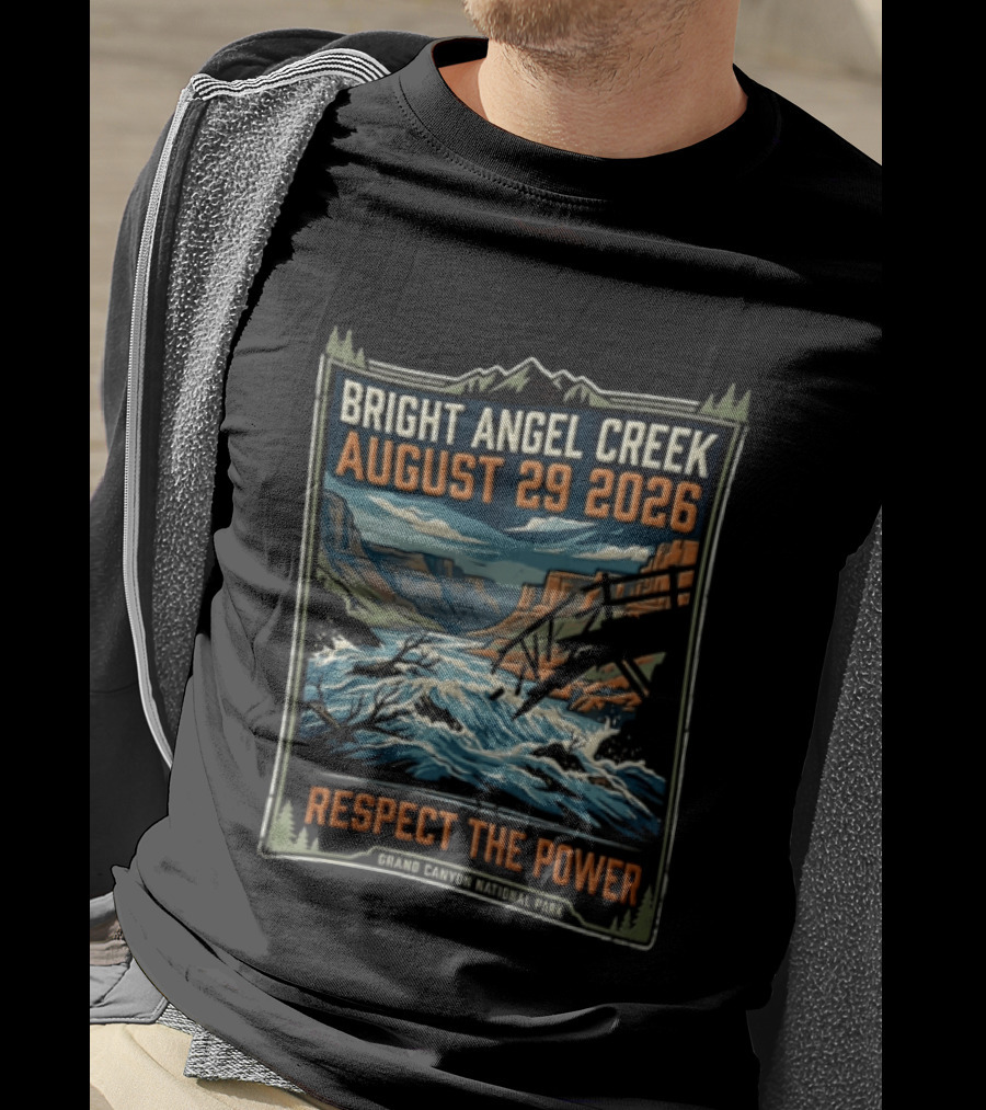 Bright Angel Creek August 29 2026 Respect The Power Grand Canyon National Park T-Shirt