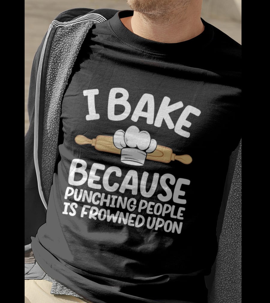 I Bake Because Punching People Is Frowned Upon Chef Hat Rolling Pin T-Shirt