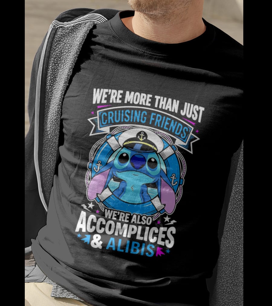 We're More Than Just Cruising Friends Stitch Also Accomplices & Alibis T-Shirt