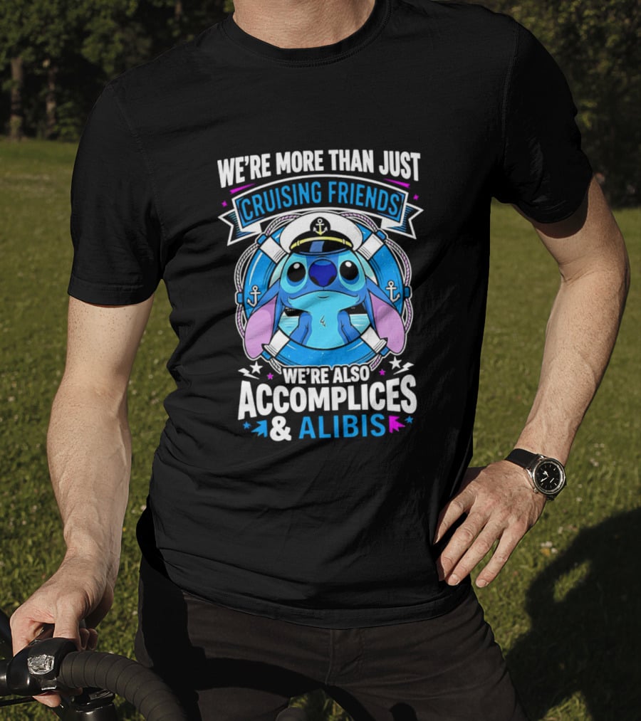 We're More Than Just Cruising Friends Stitch Also Accomplices & Alibis T-Shirt