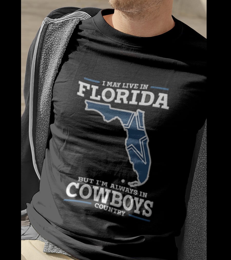 I May Live In Florida But I'm Always In Cowboys Country Map Star T-Shirt