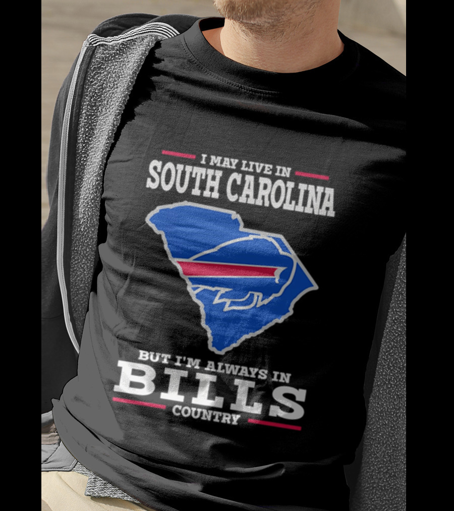 I May Live In South Carolina But I'm Always In Bills Country Buffalo South Carolina Map T-Shirt