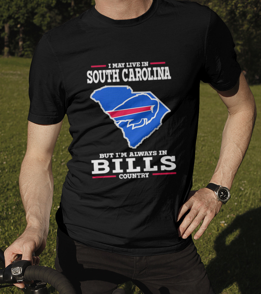 I May Live In South Carolina But I'm Always In Bills Country Buffalo South Carolina Map T-Shirt