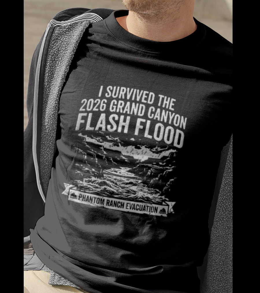 I Survived The 2026 Grand Canyon Flash Flood Phantom Ranch Evacuation T-Shirt