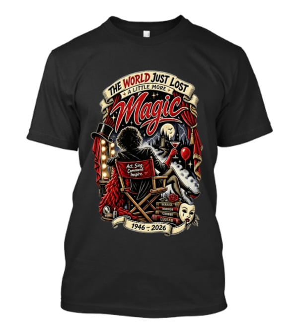 The World Just Lost A Little More Magic Tim Curry Act Sing Command Inspire Iconic Legend 1946 2026 T-Shirt