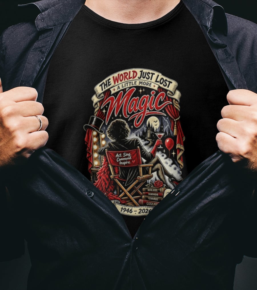 The World Just Lost A Little More Magic Tim Curry Act Sing Command Inspire Iconic Legend 1946 2026 T-Shirt