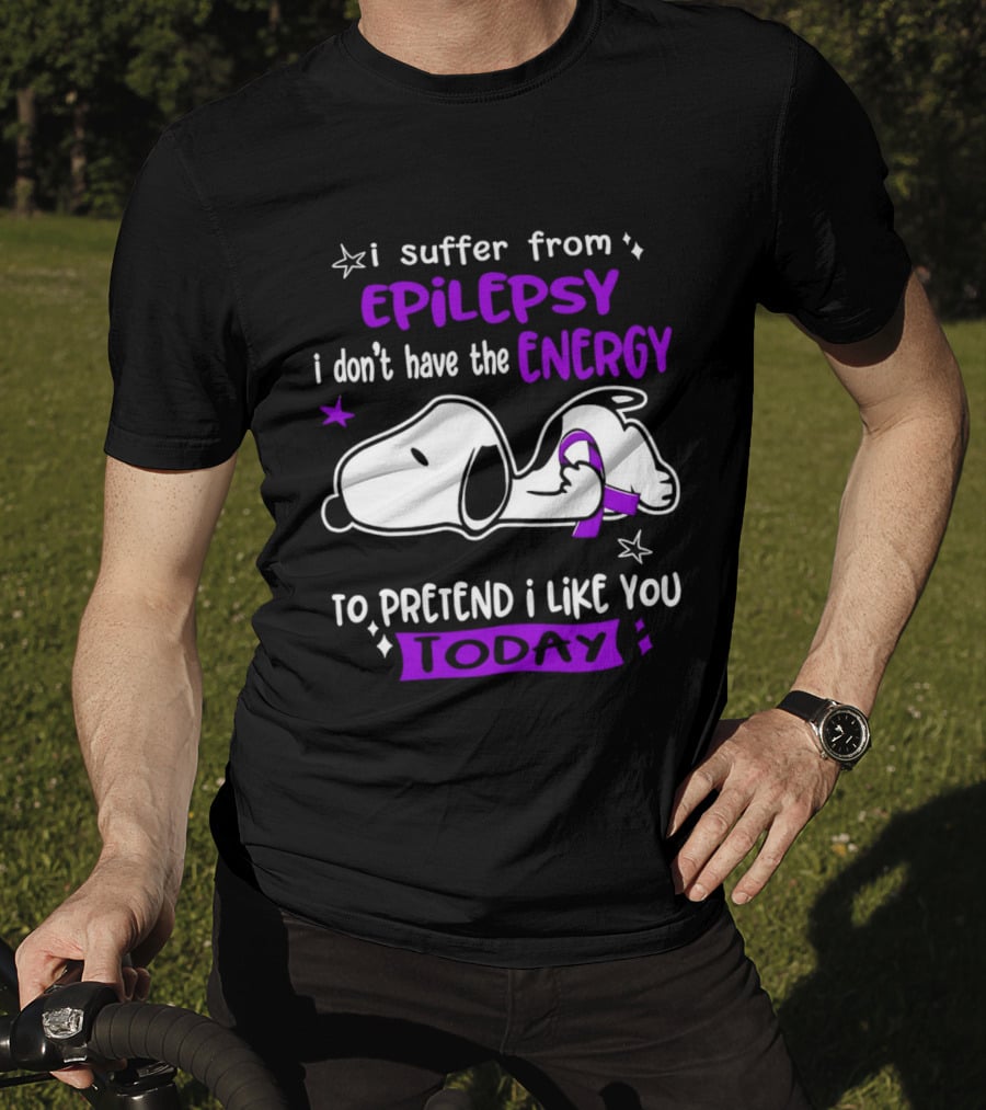 Snoopy I Suffer From Epilepsy I Don't Have The Energy To Pretend I Like You Today T-Shirt