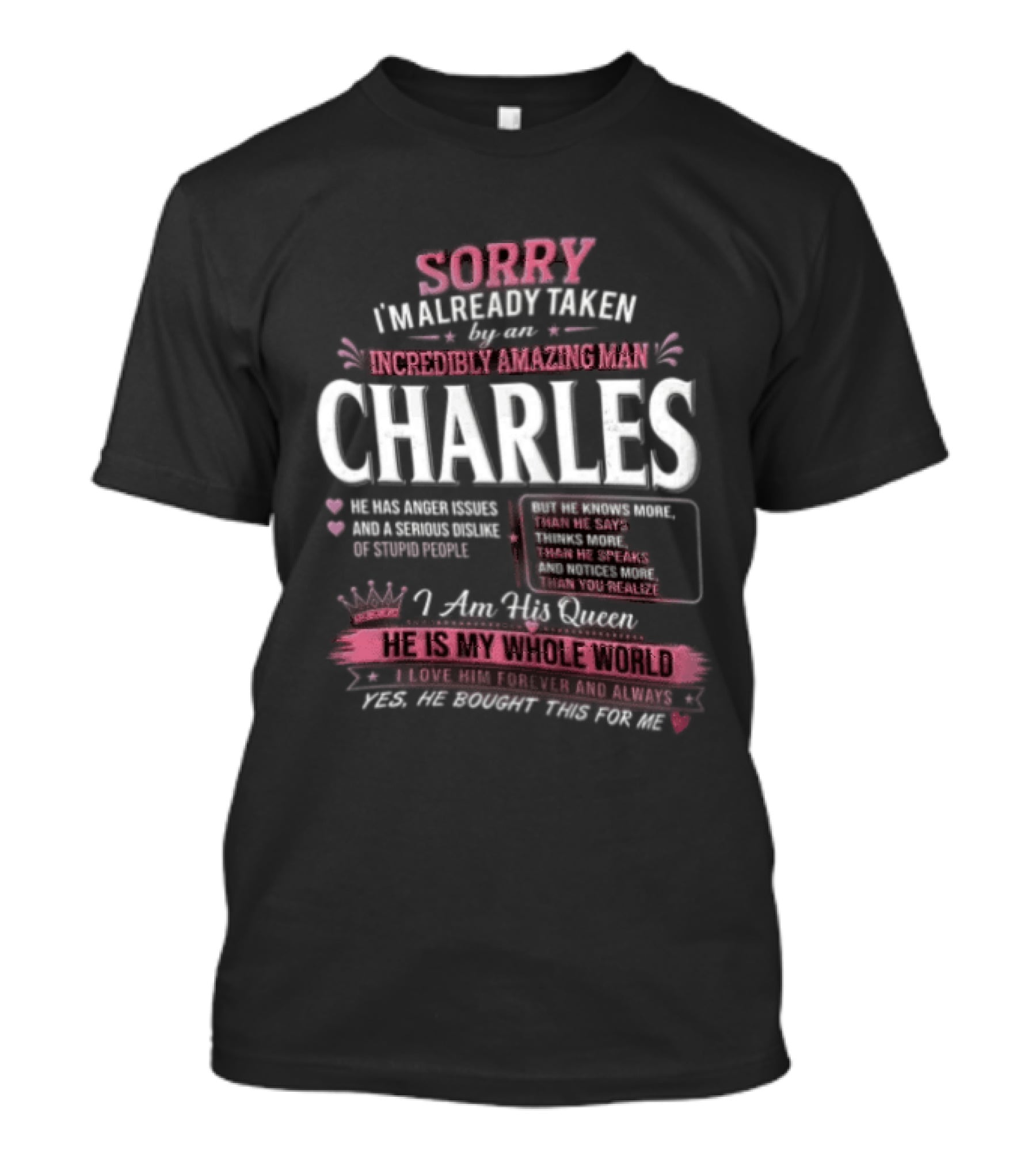 Sorry Im Already Taken By An Incredibly Amazing Man Charles Pink Crown Hearts Distressed T-Shirt