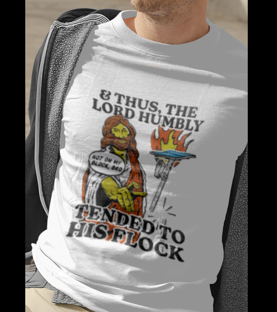 And Thus The Lord Humbly Tended To His Flock Not On My Block Bro Jesus Cartoon Flames T-Shirt