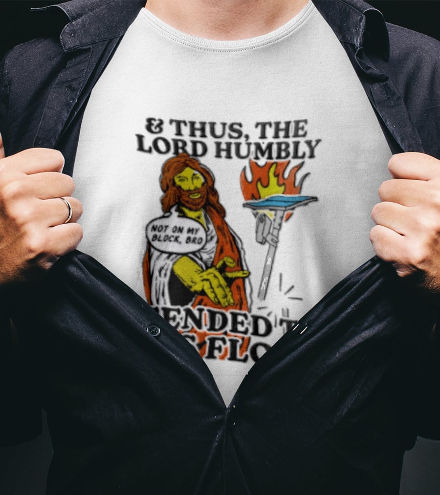 And Thus The Lord Humbly Tended To His Flock Not On My Block Bro Jesus Cartoon Flames T-Shirt