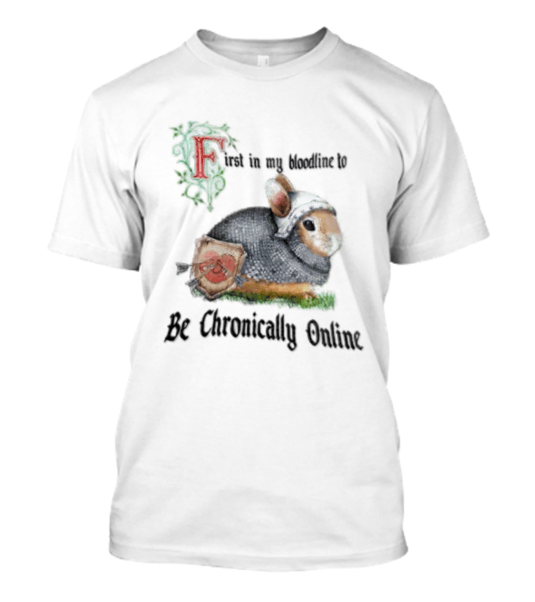 First In My Bloodline Medieval Armored Rabbit Shield Arrows Chronically Online T-Shirt