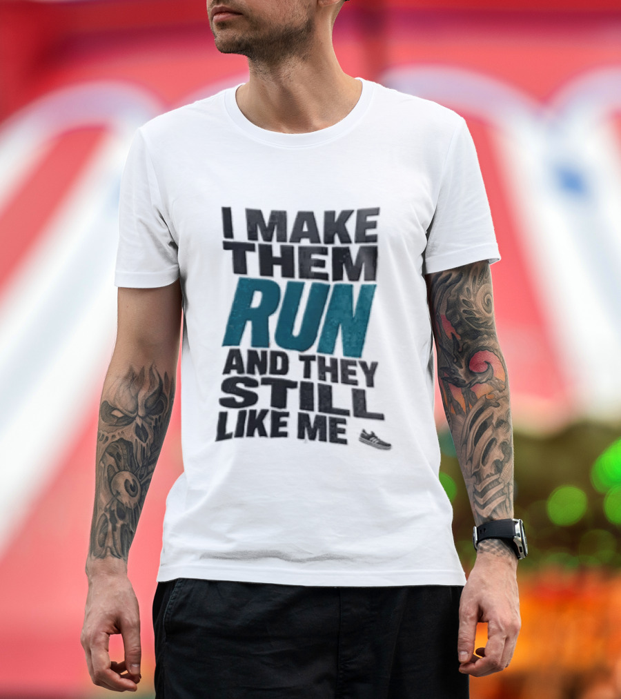I Make Them Run And They Still Like Me Black Running Shoe T-Shirt