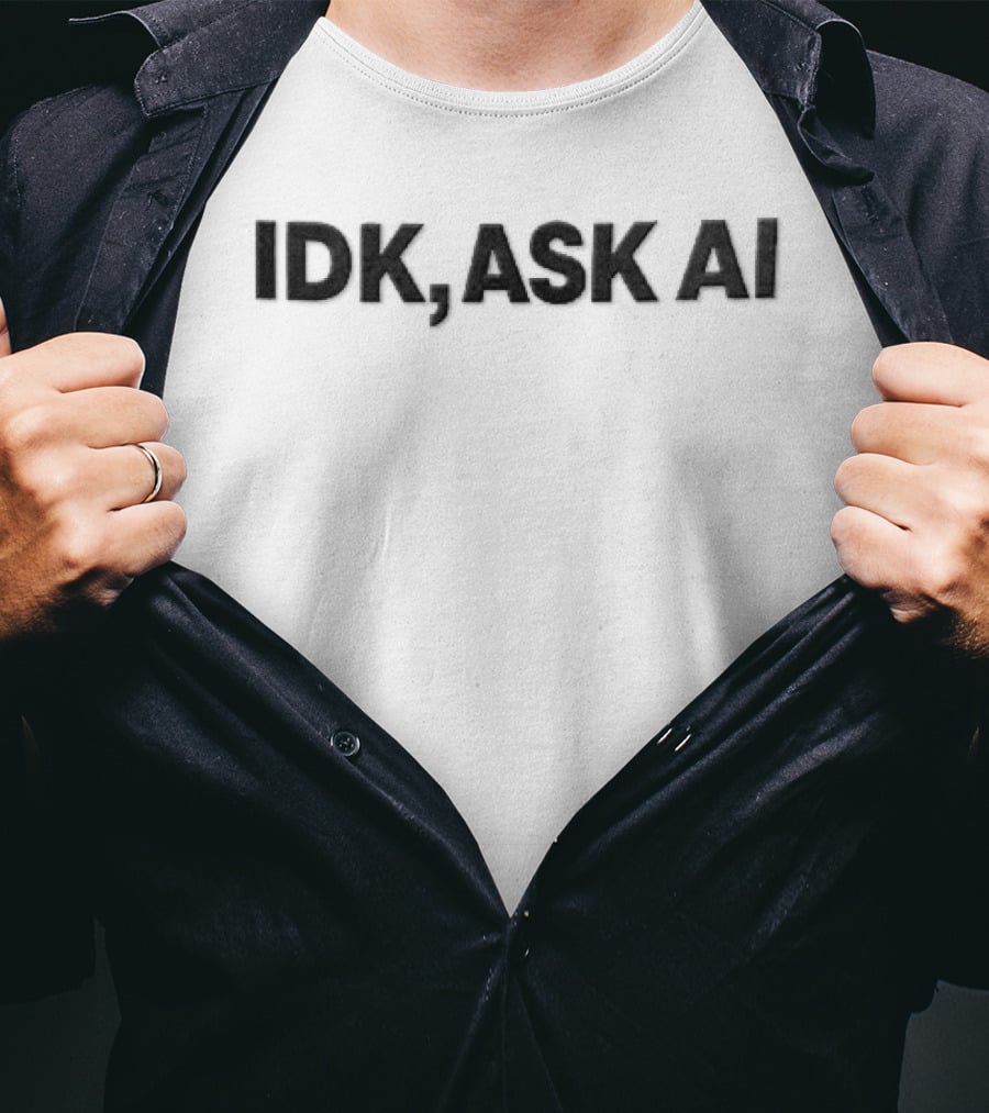 IDK Ask AI Bold Text Black Font T-Shirt