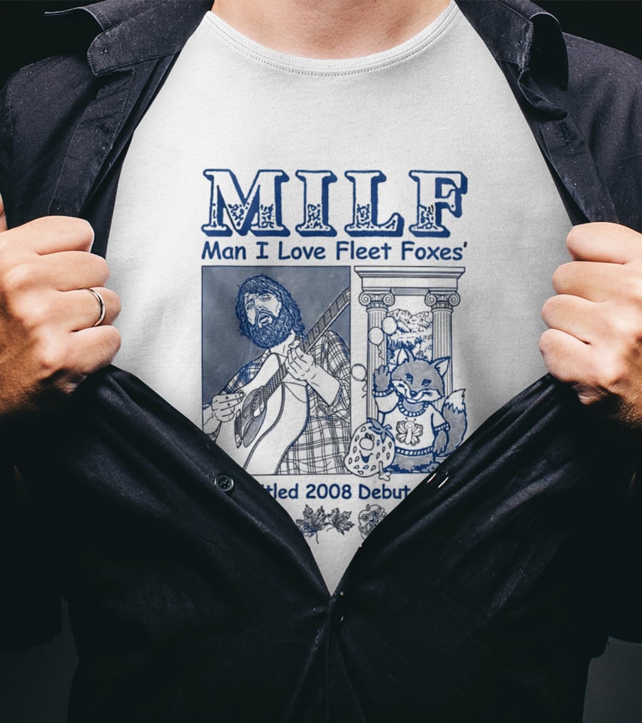 MILF Man I Love Fleet Foxes Self Titled 2008 Debut Album Musician Fox T-Shirt