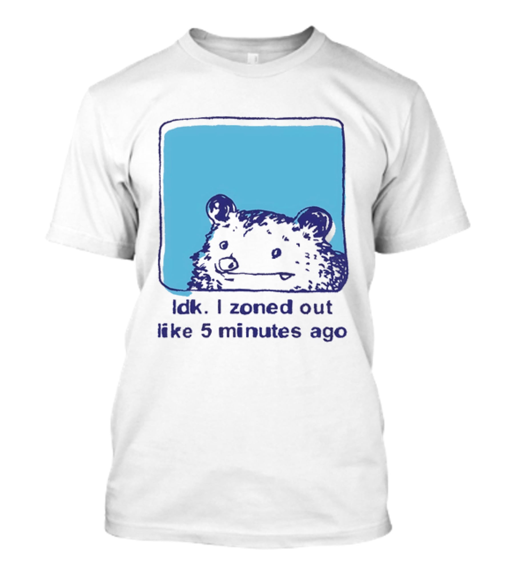 Opossum Idk I Zoned Out Like 5 Minutes Ago Funny Animal Humor T-Shirt