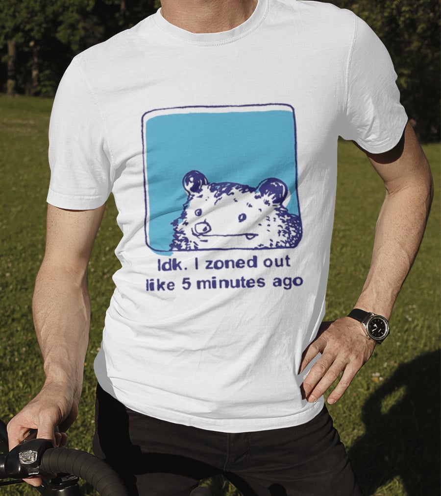 Opossum Idk I Zoned Out Like 5 Minutes Ago Funny Animal Humor T-Shirt