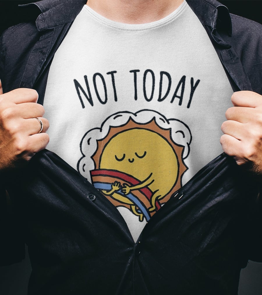 Not Today Sun Hugging Rainbow T-Shirt