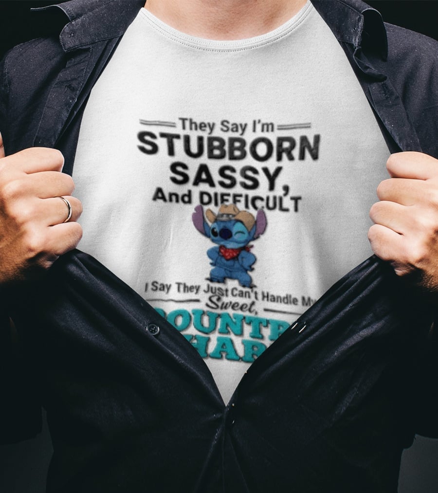 They Say I'm Stubborn Sassy And Difficult Can't Handle My Country Charm Stitch Winking Cowboy T-Shirt