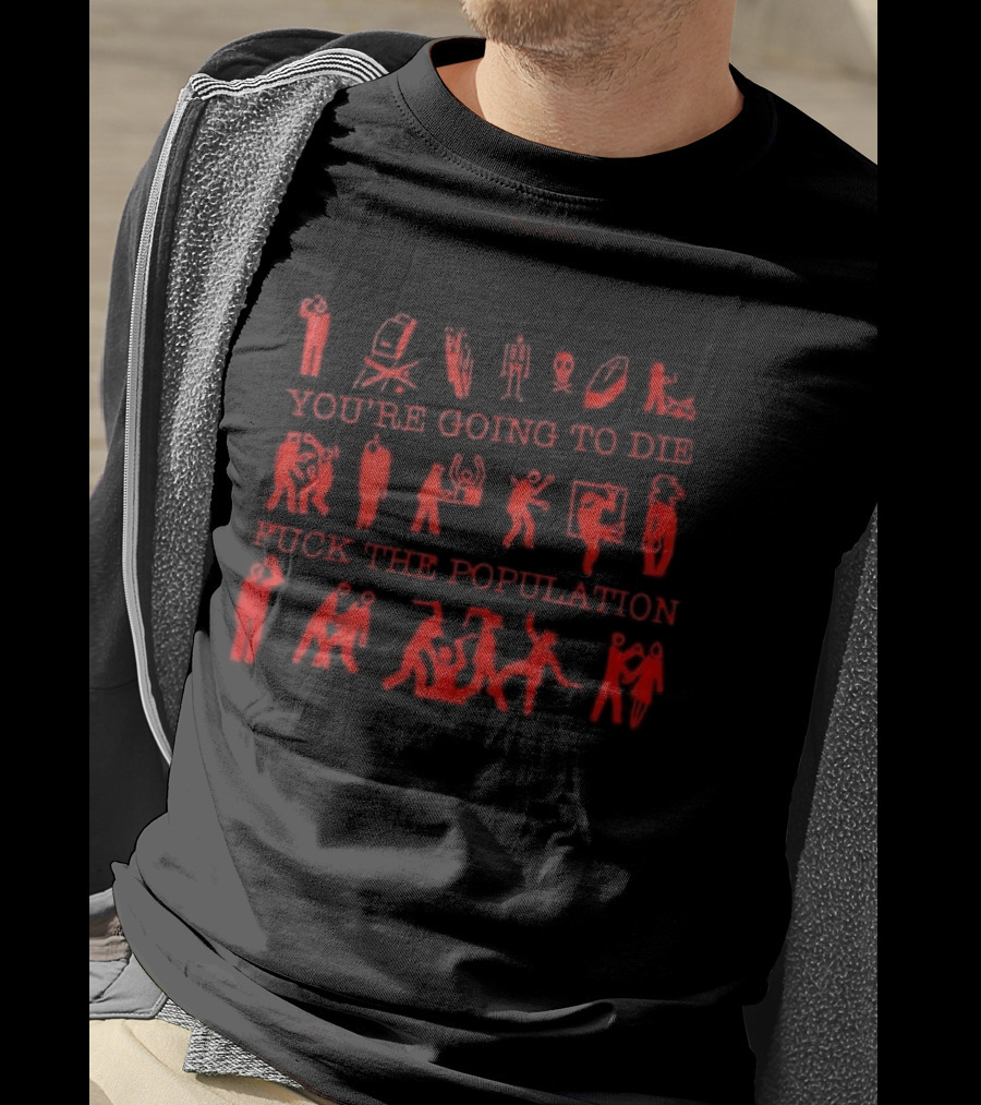 You're Going To Die Red Silhouette F*** The Population T-Shirt