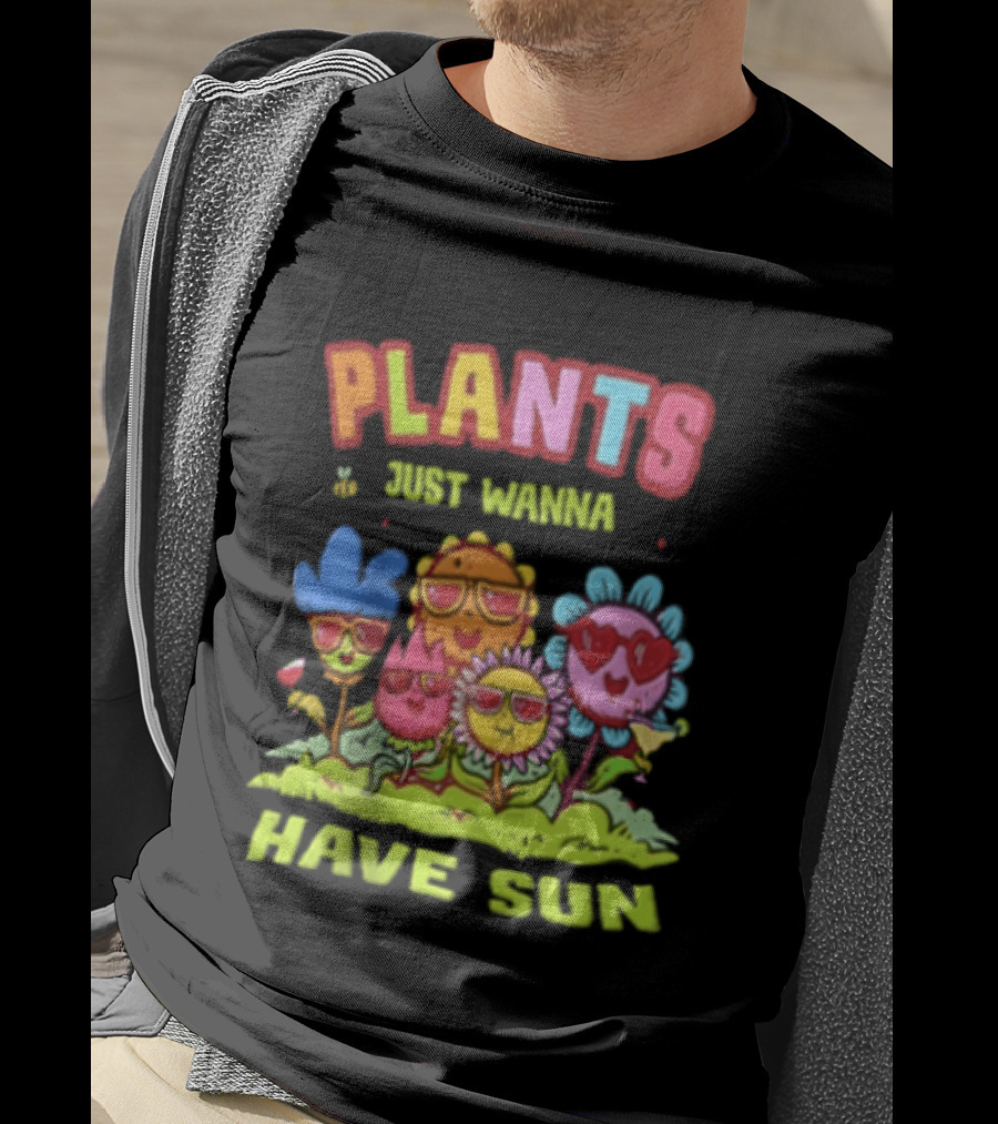Plants Just Wanna Have Sunflowers Sun T-Shirt