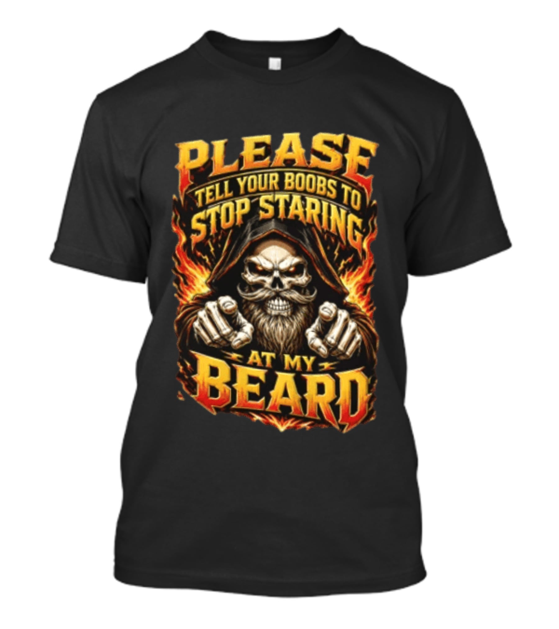 Please Tell Your Boobs To Stop Staring At My Beard Hooded Skeleton Mustache Pointing Flames T-Shirt