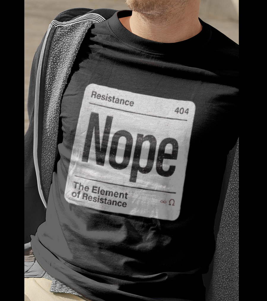 Resistance 404 Nope The Element Of Resistance Infinity Ohm Periodic Table Square T-Shirt