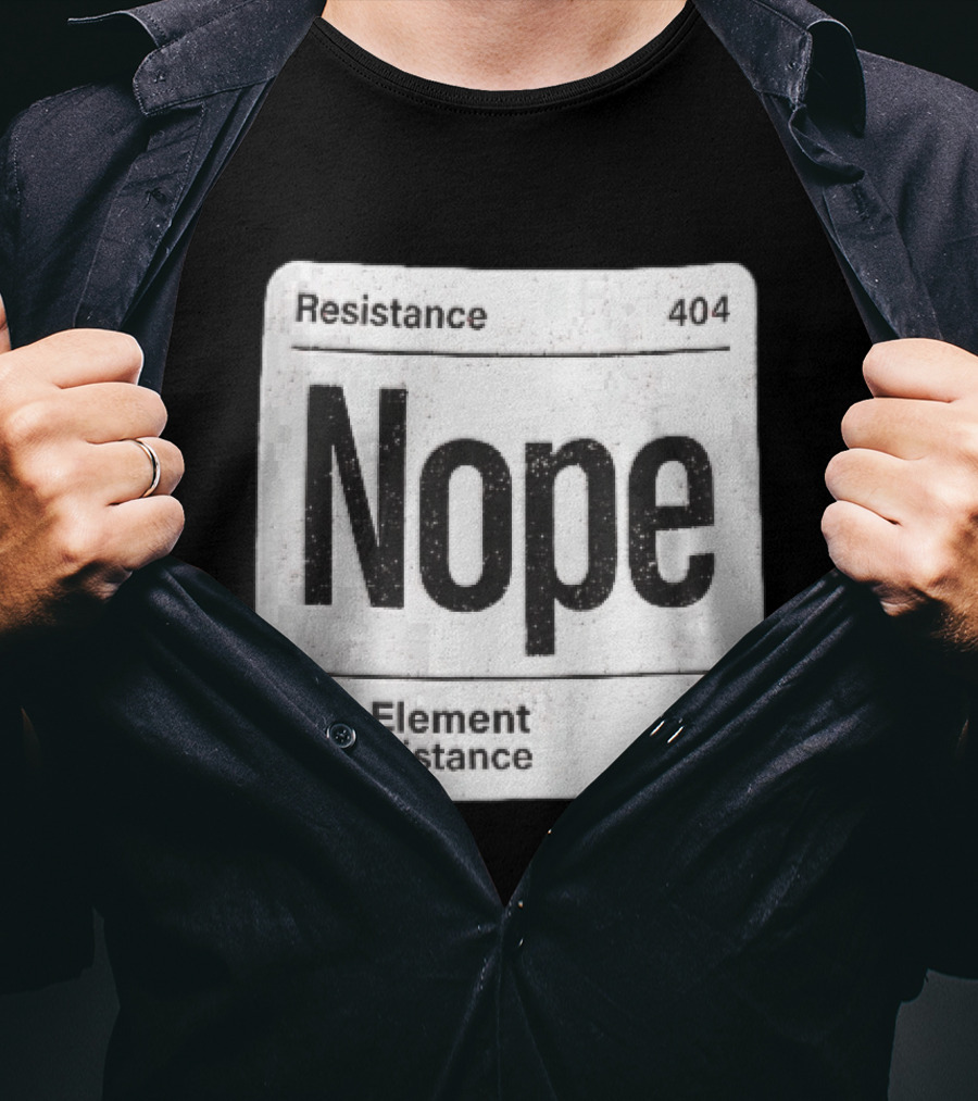 Resistance 404 Nope The Element Of Resistance Infinity Ohm Periodic Table Square T-Shirt