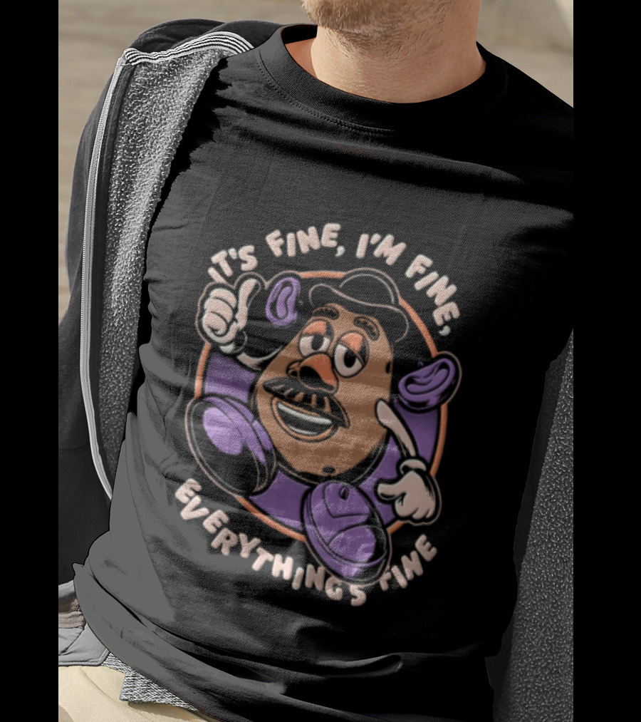 Its Fine Im Fine Everythings Fine Mr Potato Head Cartoon Toy Falling Apart T-Shirt