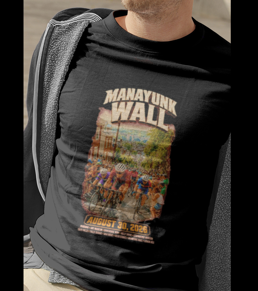 Manayunk Wall Cycling Race August 30 2026 Philadelphia Art Museum Boathouse Row Kelly Drive Strawberry Mansion East Falls Bala Cynwyd Manayunk Hill T-Shirt