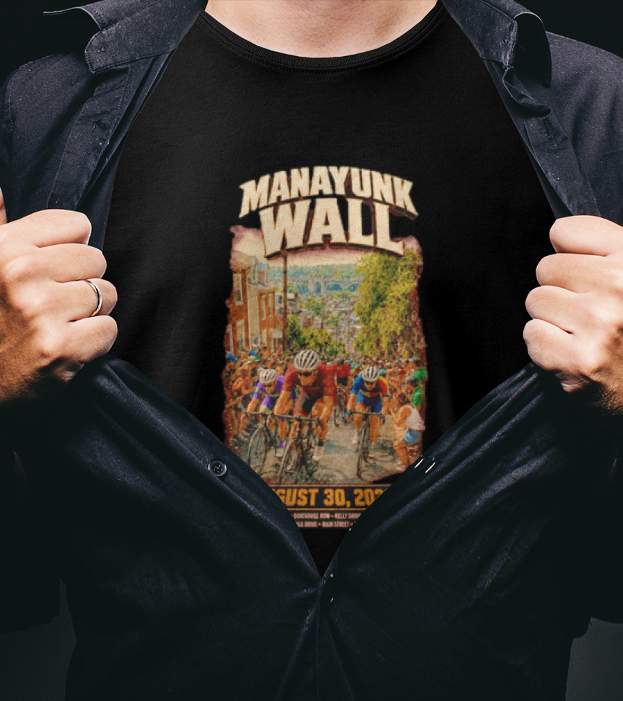 Manayunk Wall Cycling Race August 30 2026 Philadelphia Art Museum Boathouse Row Kelly Drive Strawberry Mansion East Falls Bala Cynwyd Manayunk Hill T-Shirt