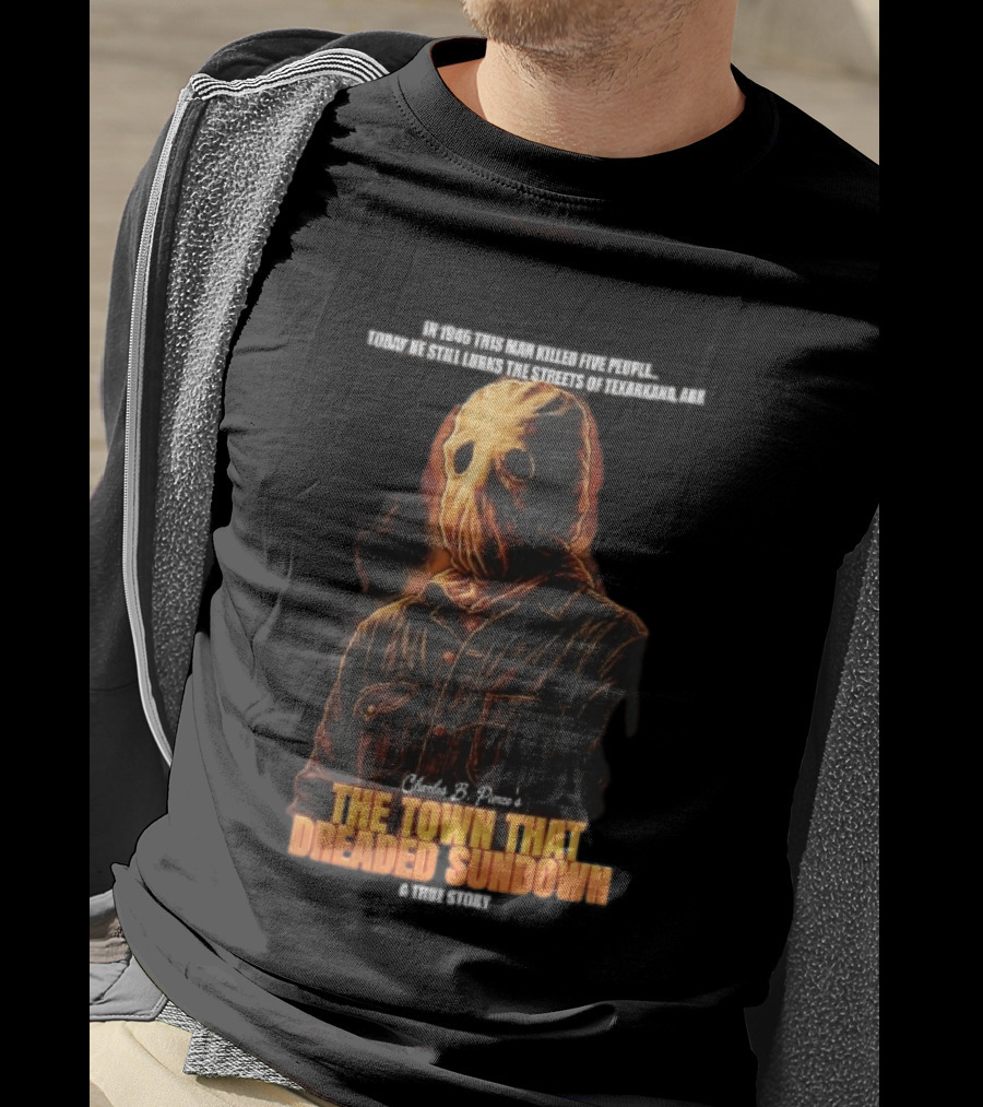 Charles B Pierce Town That Dreaded Sundown Horror True Story Hooded Killer 1946 Texarkana T-Shirt