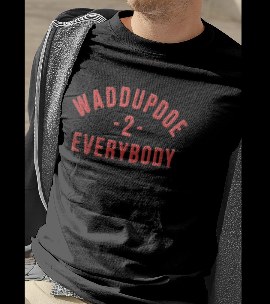 Waddupdoe 2 Everybody Red Curved Block Lettering Black T-Shirt