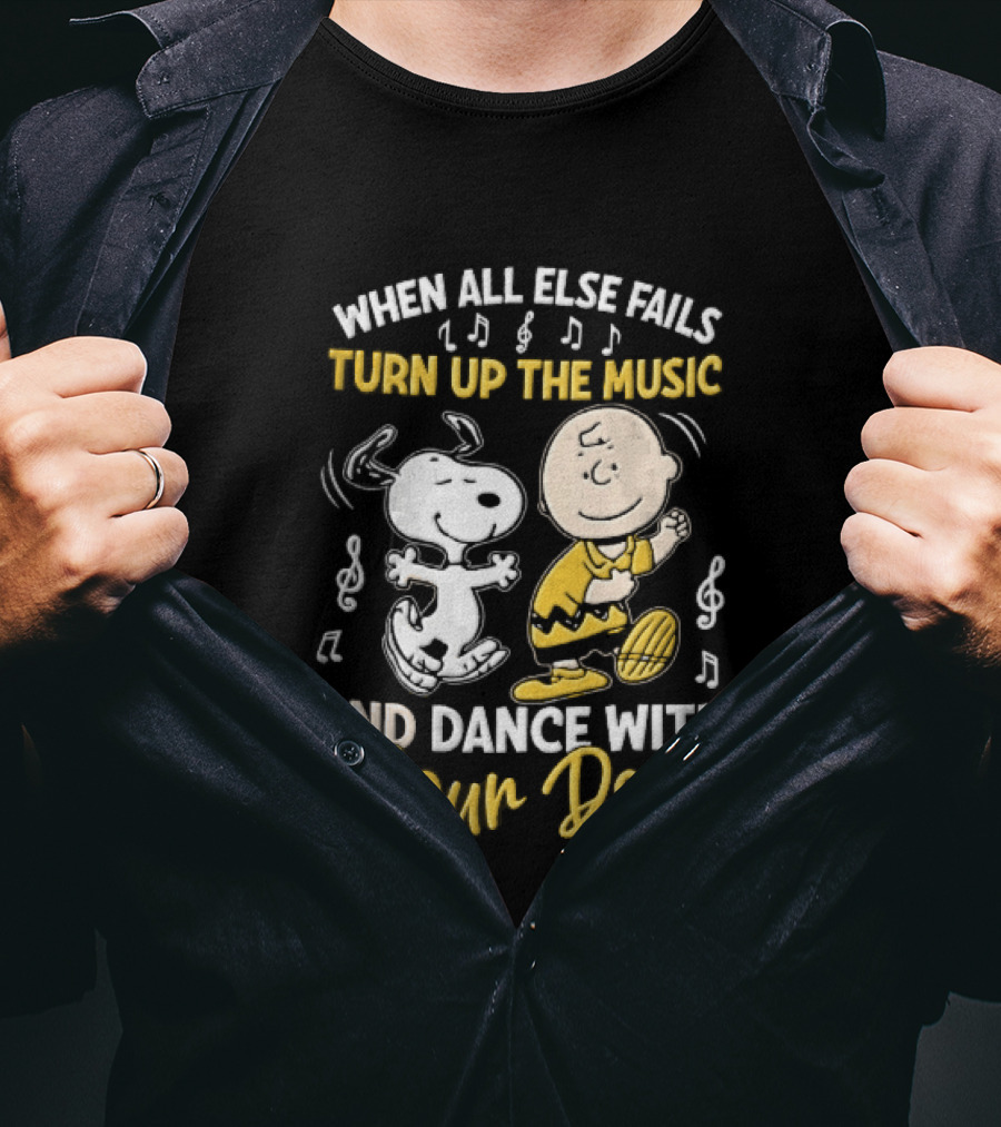 When All Else Fails Turn Up The Music And Dance With Your Dog Snoopy Charlie Brown T-Shirt