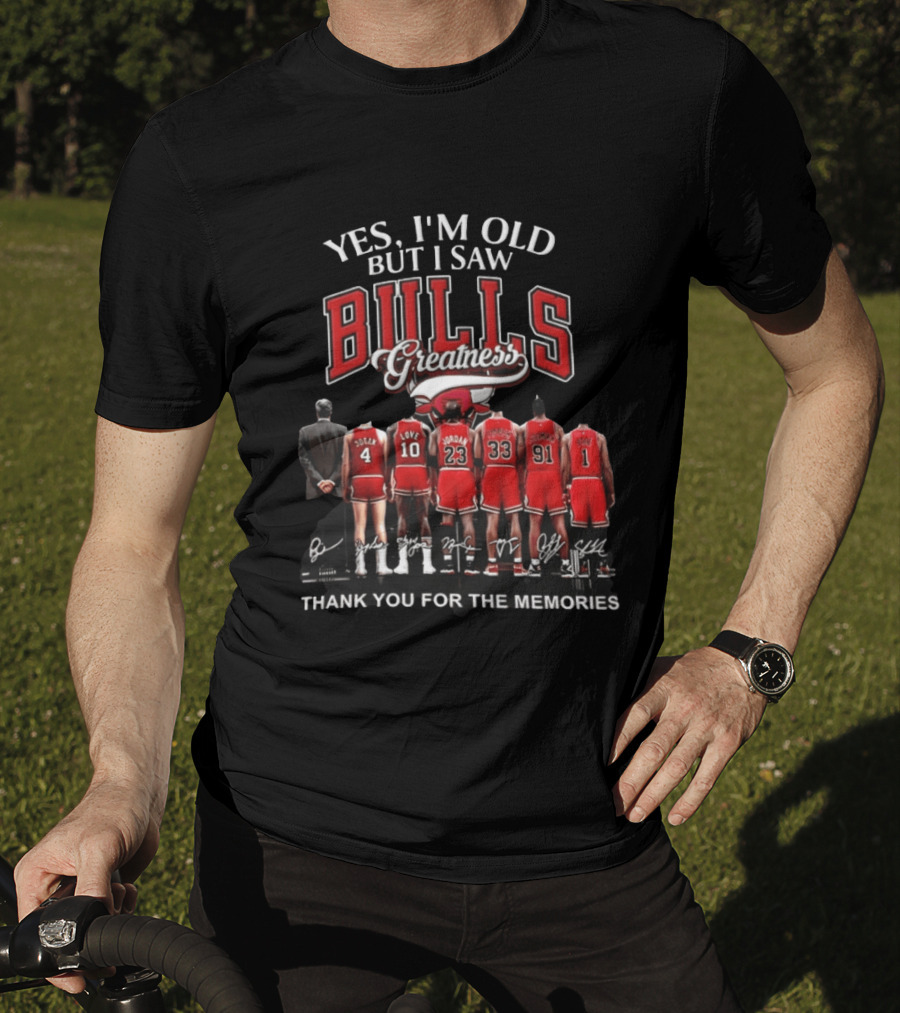 Yes I'm Old But I Saw Bulls Greatness Thank You For The Memories T-Shirt