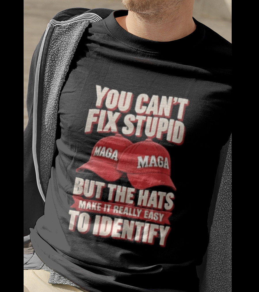 You Cant Fix Stupid But The Hats Make It Really Easy To Identify MAGA Red Baseball Caps T-Shirt