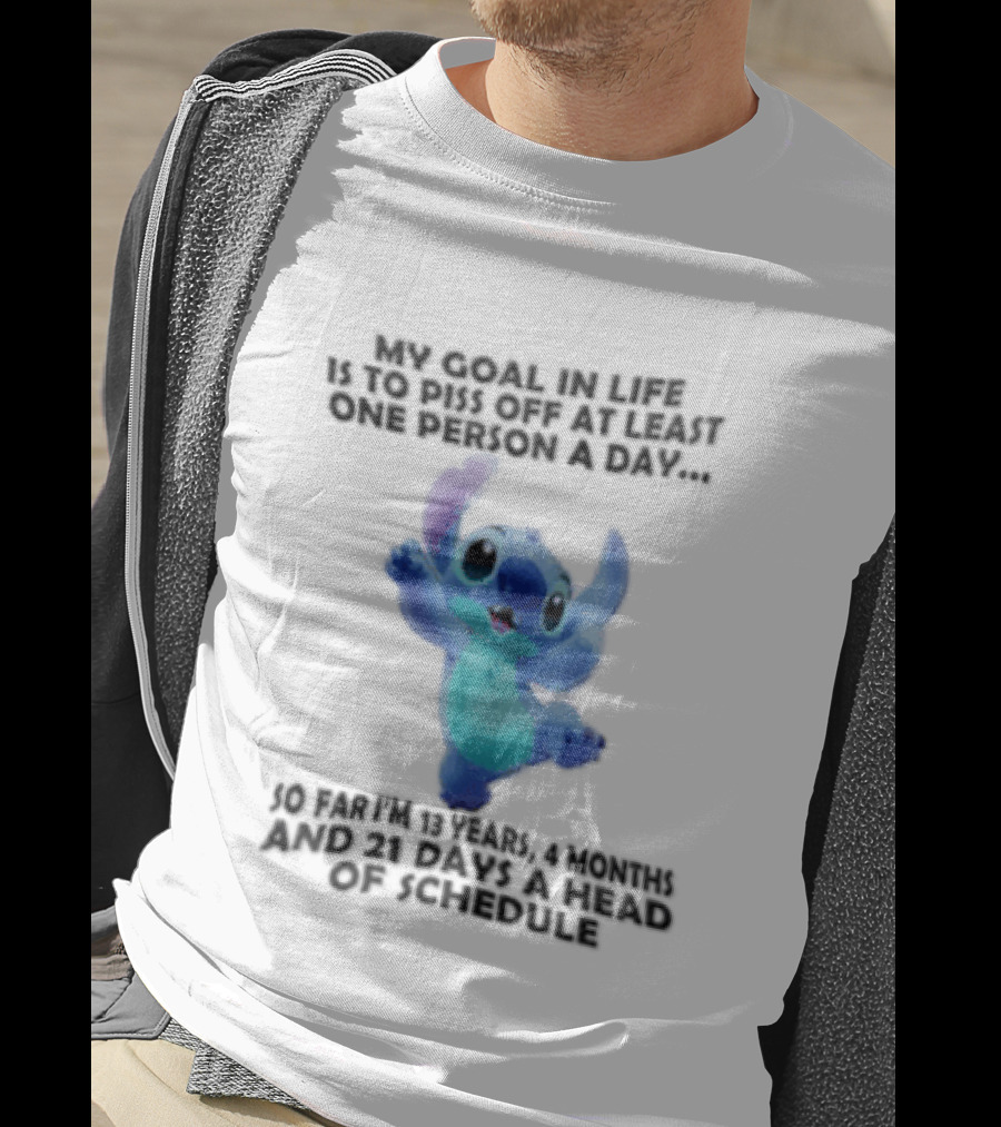My Goal In Life Is To Piss Off At Least One Person A Day So Far Im 13 Years 4 Months And 21 Days Head Of Schedule Stitch T-Shirt