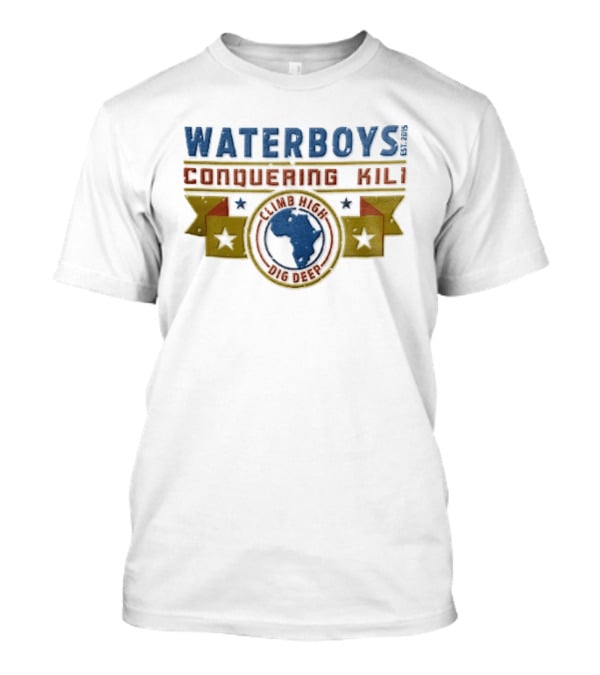Waterboys Conquering Kili Climb High Dig Deep Africa Map Stars 2015 T-Shirt