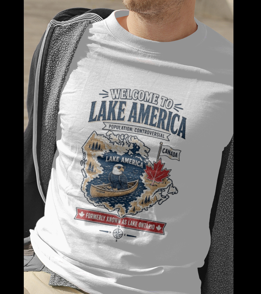 Welcome To Lake America Population Controversial Canada Formerly Known As Lake Ontario Freedom Bald Eagle Maple Leaf T-Shirt