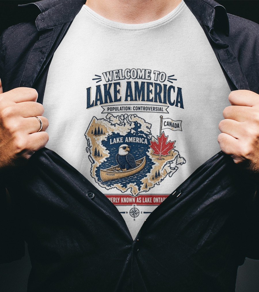 Welcome To Lake America Population Controversial Canada Formerly Known As Lake Ontario Freedom Bald Eagle Maple Leaf T-Shirt