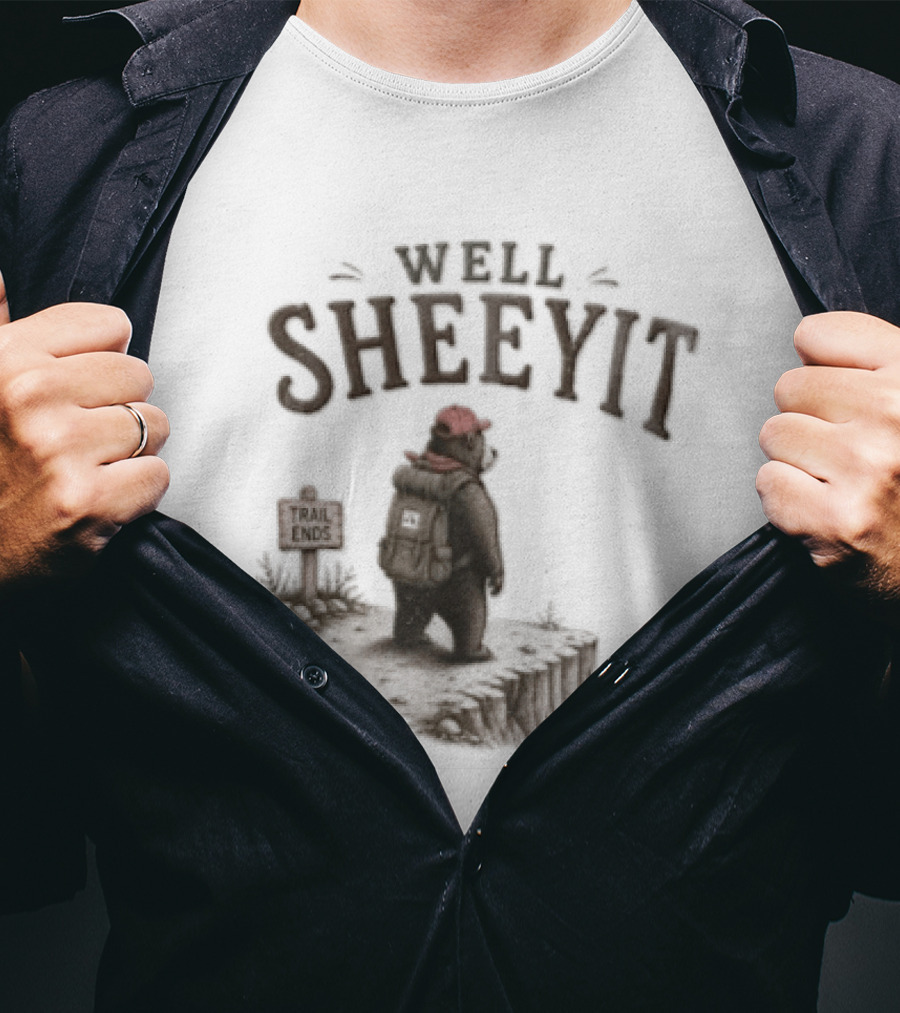 Well Sheeyit Bear Backpack Cliff Edge Trail Ends T-Shirt