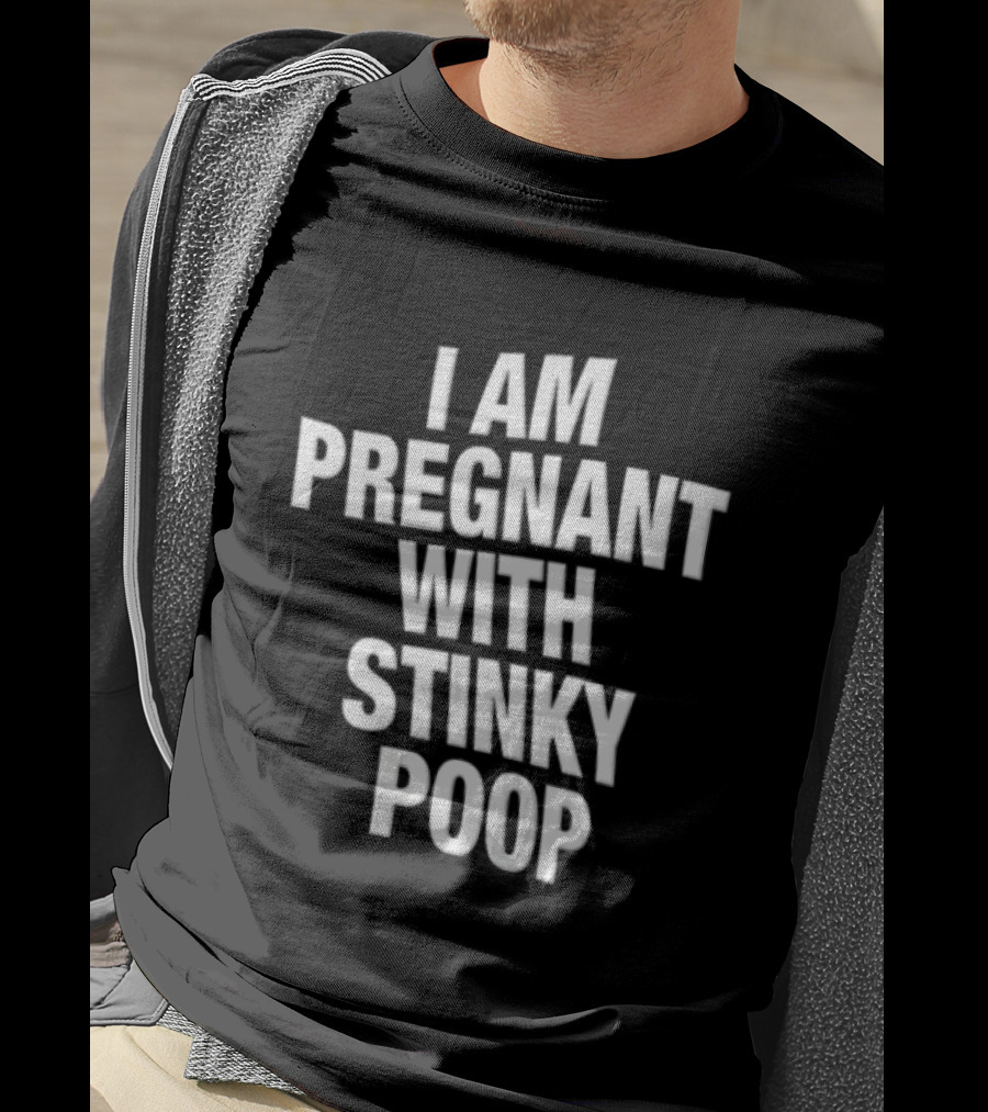 I Am Pregnant With Stinky Poop White Only T-Shirt