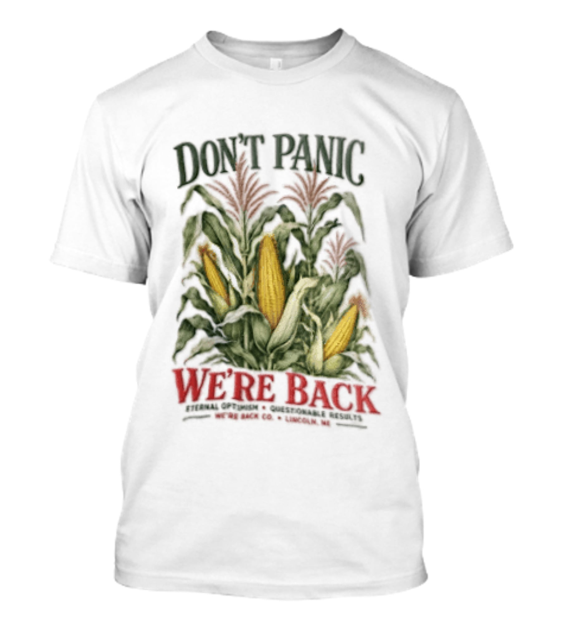 Don't Panic We're Back Eternal Optimism Questionable Results Corn Stalks Ears Lincoln Ne Co T-Shirt