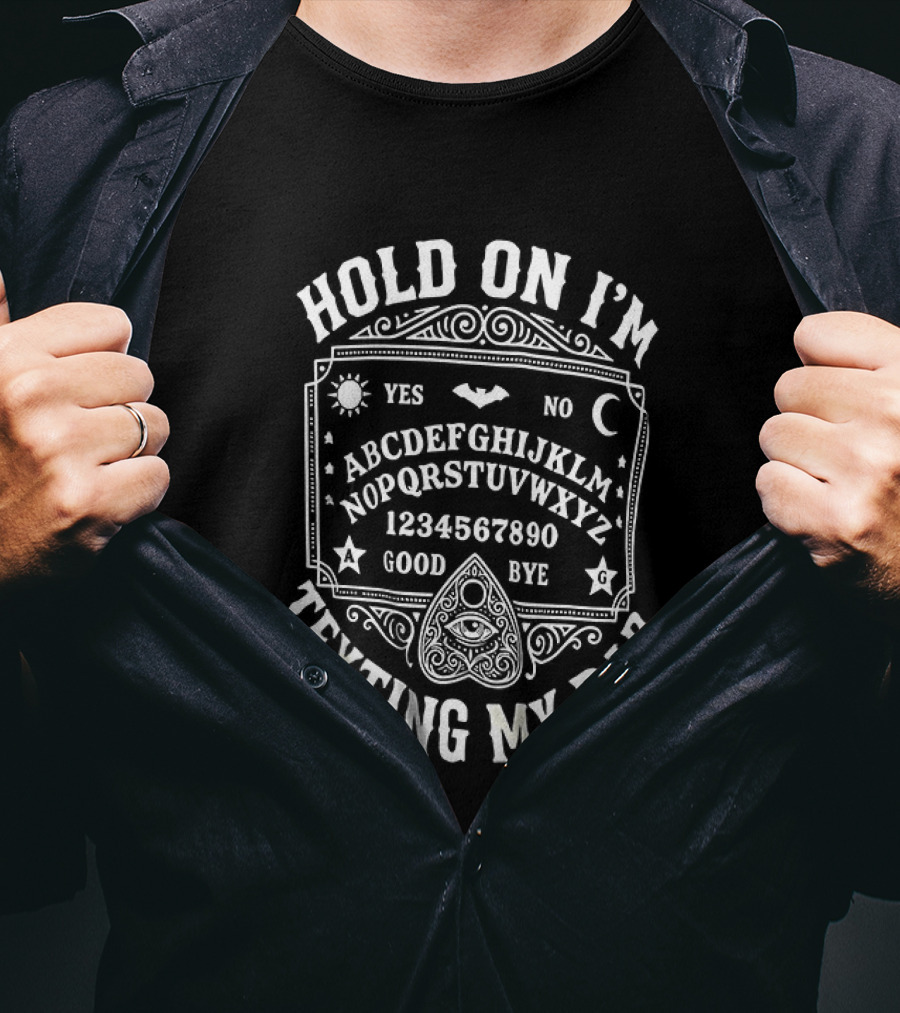 Hold On I'm Texting My Dad Ouija Board Alphabet Numeric T-Shirt