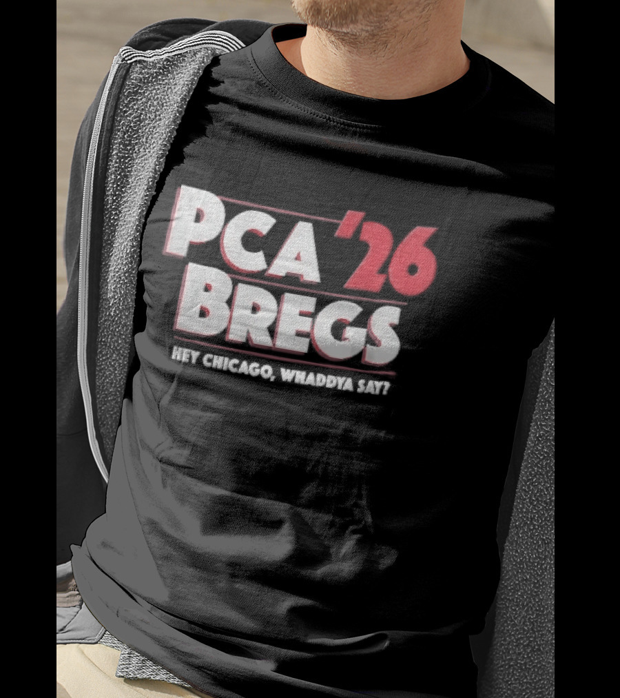 PCA 26 Bregs Hey Chicago Whaddya Say T-Shirt