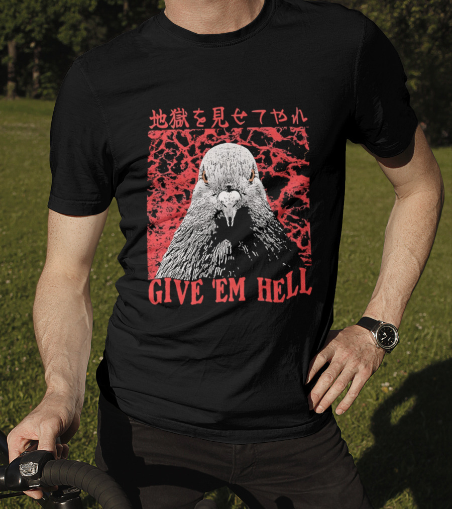 Give 'Em Hell Pigeon Bird T-Shirt