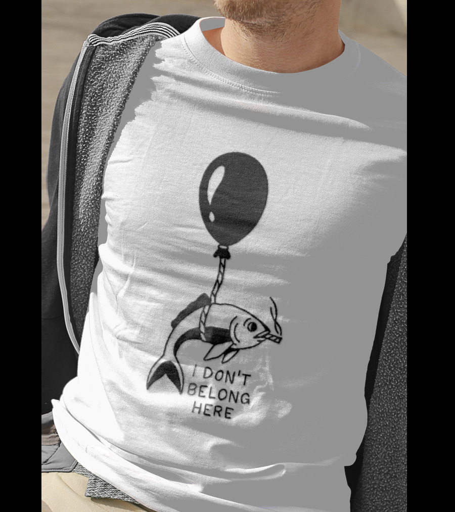 I Don't Belong Here Fish Balloon T-Shirt