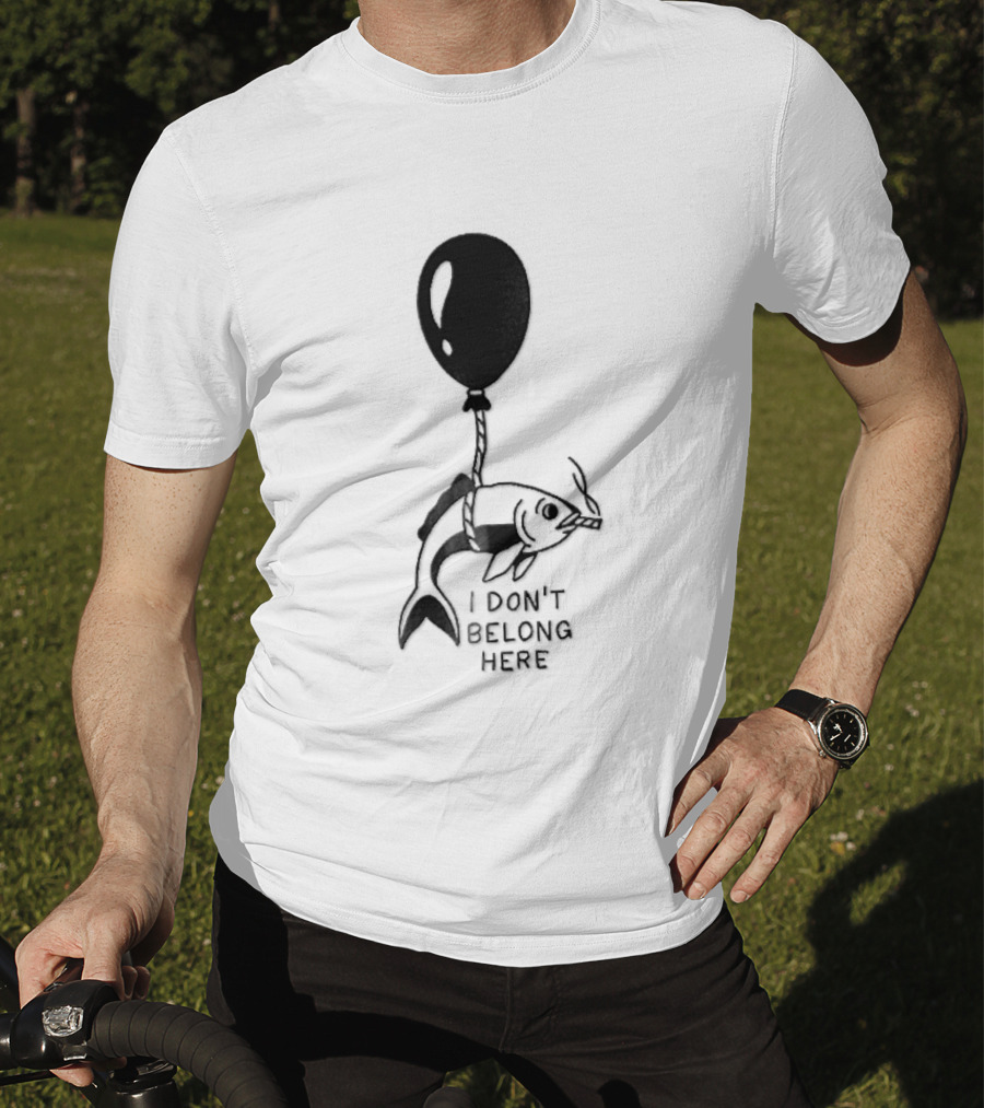 I Don't Belong Here Fish Balloon T-Shirt